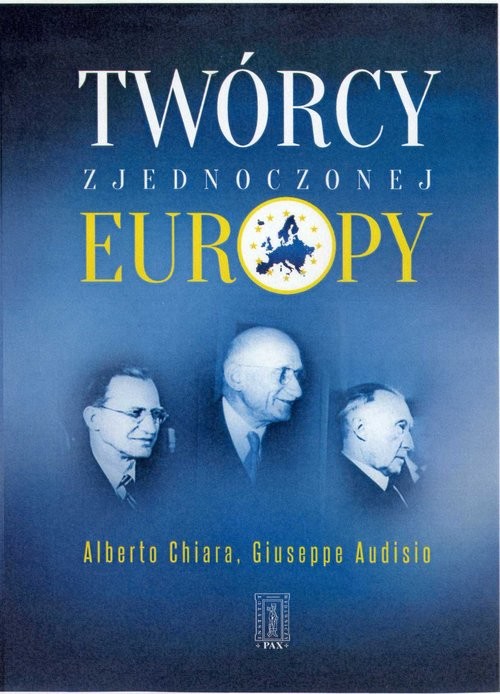 okładka Twórcy zjednoczonej Europy książka | Giuseppe Audisio, Alberto Chiara