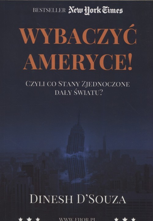 okładka Wybaczyć Ameryce Czyli co Stany Zjednoczone dały światu? książka | D`Souza Dinesh