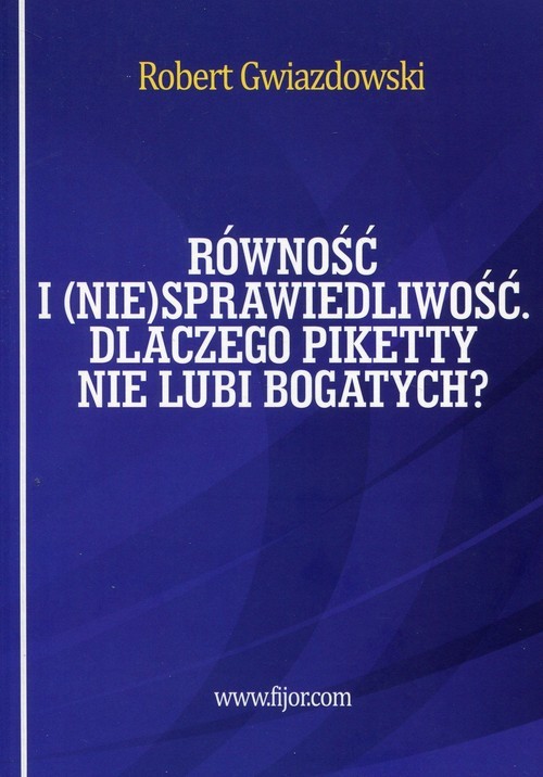 okładka Równość i niesprawiedliwość Dlaczego Piketty nie lubi bogatych? książka | Robert Gwiazdowski
