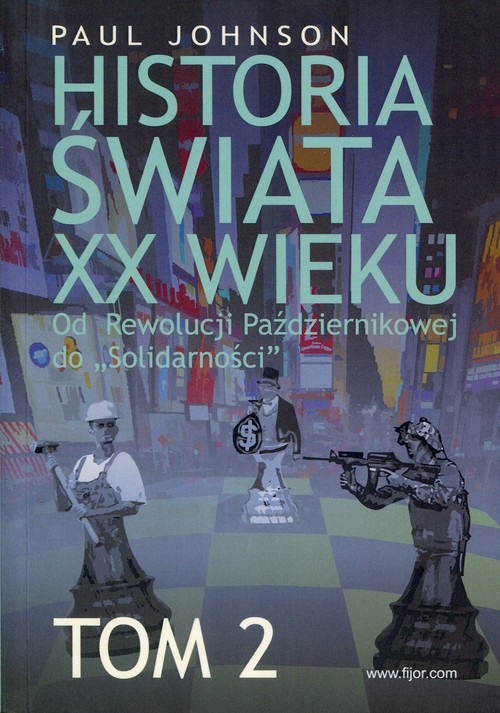 okładka Historia świata XX wieku Tom 2 Od Rewolucji Październikowej do "Solidarności" książka | Paul Johnson
