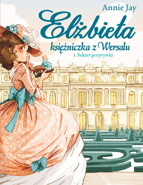 okładka Elżbieta Księżniczka z Wersalu Sekret pozytywki książka | Annie Jay
