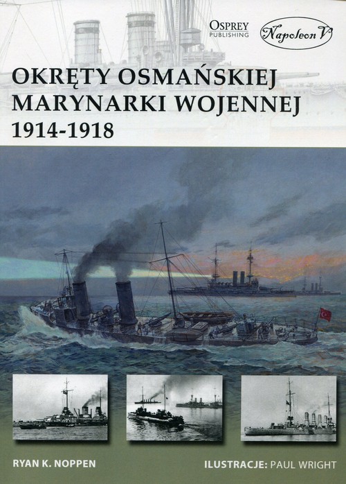 okładka Okręty osmańskiej marynarki wojennej 1914-1918 książka | Ryan K. Noppen