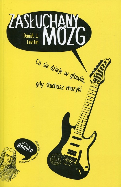 okładka Zasłuchany mózg Co się dzieje w głowie, gdy słuchasz muzyki książka | Daniel J. Levitin