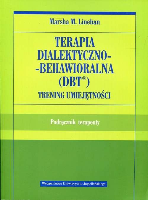 okładka Terapia dialektyczno-behawioralna DBT Trening umiejętności Podręcznik terapeuty książka | Marsha M. Linehan