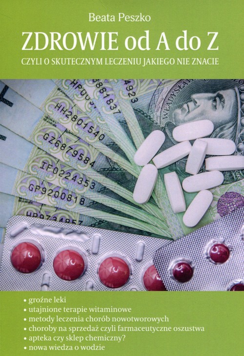 okładka Zdrowie od A do Z czyli o skutecznym leczeniu jakiego nie znacie książka | Beata Peszko