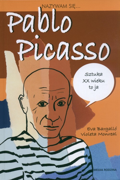 okładka Nazywam się Pablo Picasso książka | Eva Bargallo