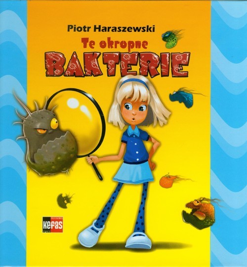 okładka Te okropne bakterie książka | Piotr Haraszewski