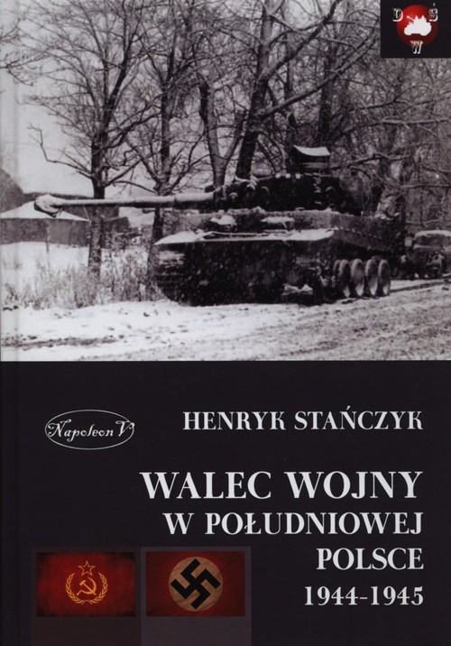 okładka Walec wojny w południowej Polsce 1944-1945 książka | Stańczyk Henryk