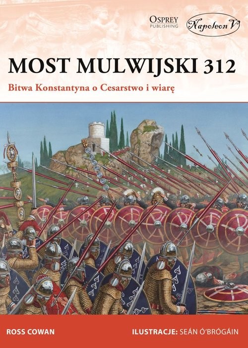 okładka Most Mulwijski 312 Bitwa Konstantyna o Cesarstwo i wiarę książka | Ross Cowan