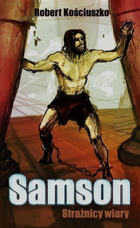 okładka Samson Strażnicy wiary książka | Kościuszko Robert