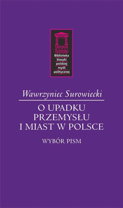 okładka O upadku przemysłu i miast w Polsce Wybór pism książka | Surowiecki Wawrzyniec