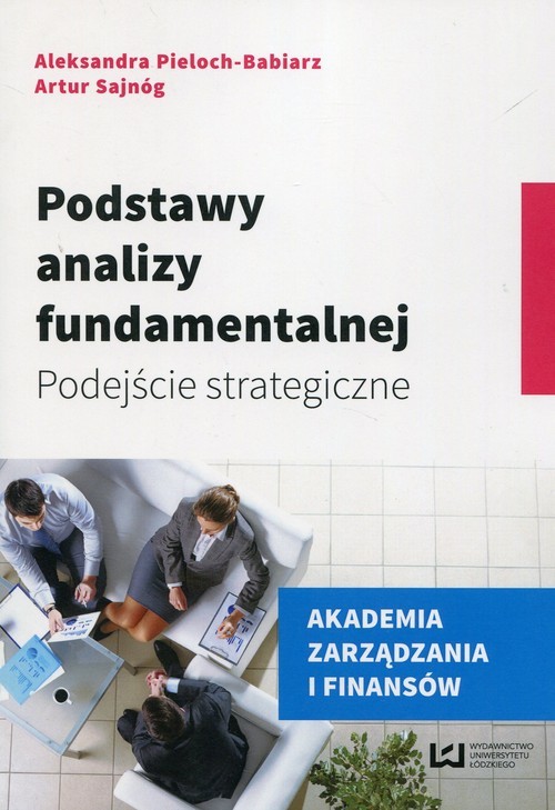 okładka Podstawy analizy fundamentalnej Podejście strategiczne książka | Aleksandra Pieloch-Babiarz, Artur Sajnóg