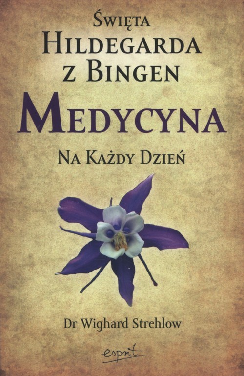 okładka Święta Hildegarda z Bingen Medycyna na każdy dzień książka | Wighard Strehlow