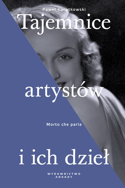 okładka Tajemnice artystów i ich dzieł Morto che parla książka | Paweł Kwiatkowski