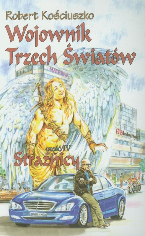 okładka Wojownik Trzech Światów Część 4 Strażnicy książka | Kościuszko Robert