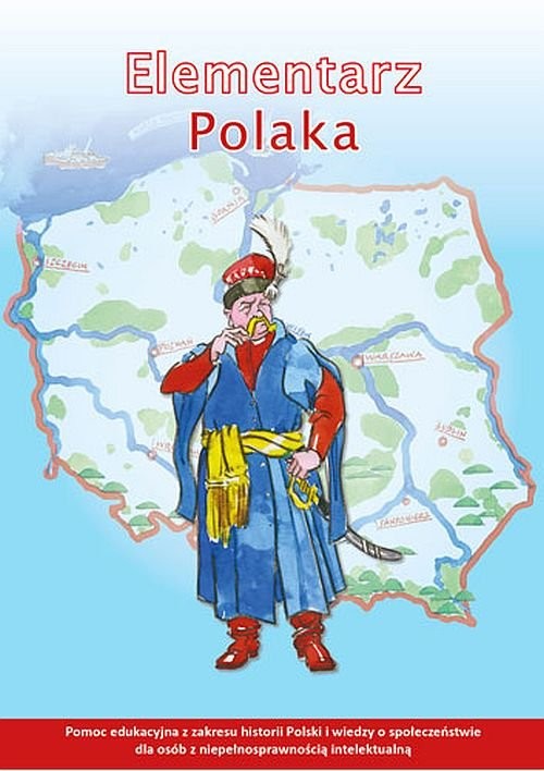okładka Elementarz Polaka Pomoc edukacyjna z zakresu historii Polski i wiedzy o społeczeństwie dla osób z niepełnosprawnością intelektualną książka | Praca Zbiorowa