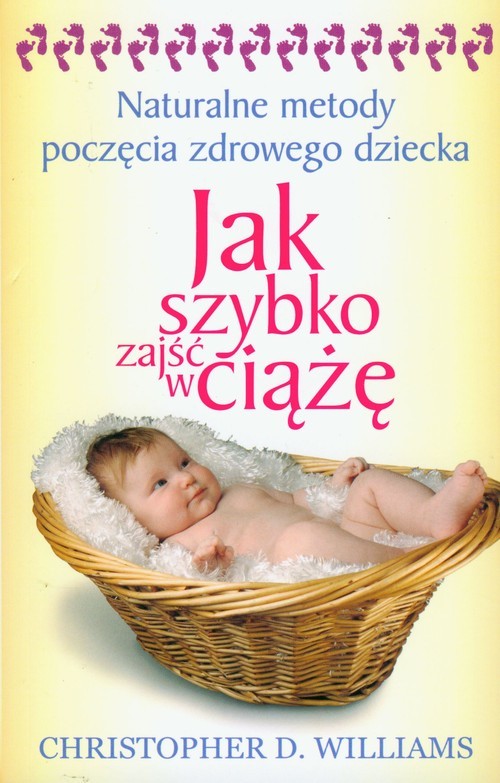 okładka Jak szybko zajść w ciążę Naturalne metody poczęcia zdrowego dziecka książka | Christopher D. Williams