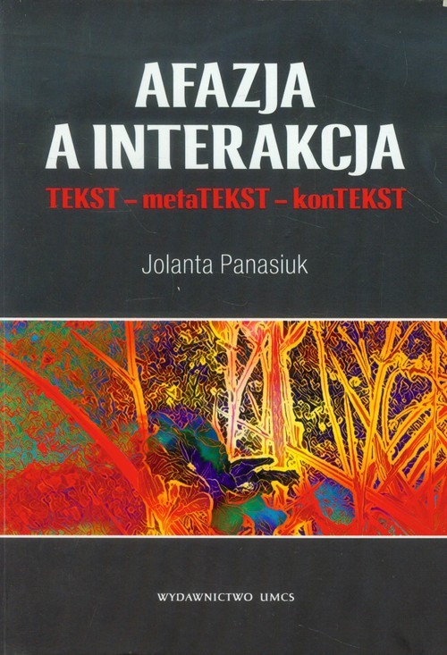 okładka Afazja a interakcja TEKST - metaTEKST - konTEKST książka | Panasiuk Jolanta