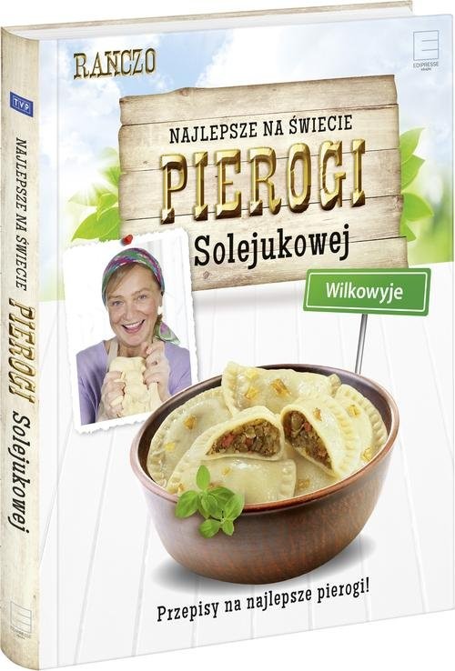 okładka Najlepsze na świecie pierogi Solejukowej Wilkowyje Przepisy na najlepsze pierogi! książka