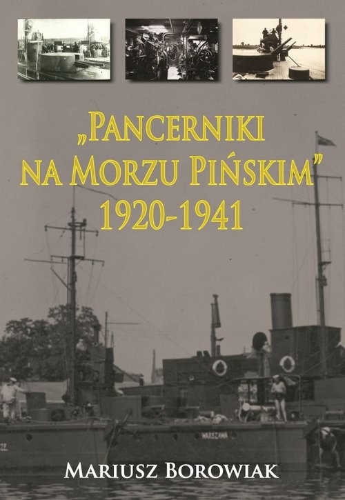 okładka Pancerniki na Morzu Pińskim 1920-1941 książka | Borowiak Mariusz
