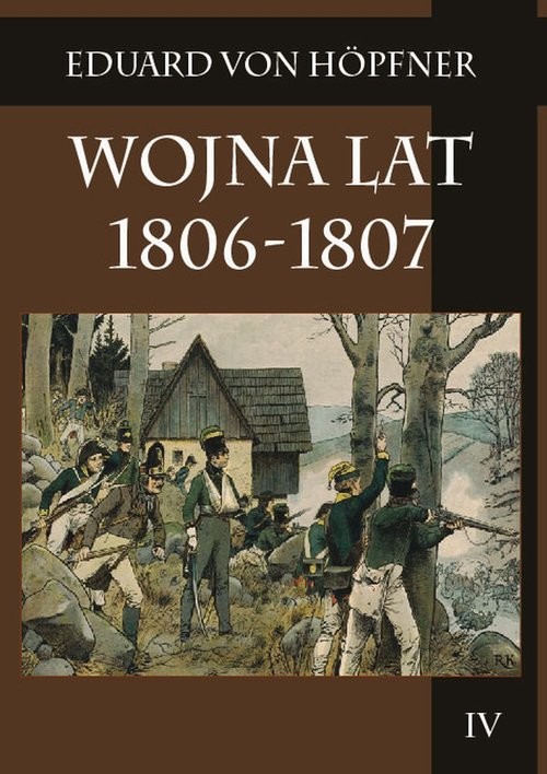 okładka Wojna lat 1806-1807 Część druga Kampania 1806 roku Tom 4 książka | Eduard Höpfner