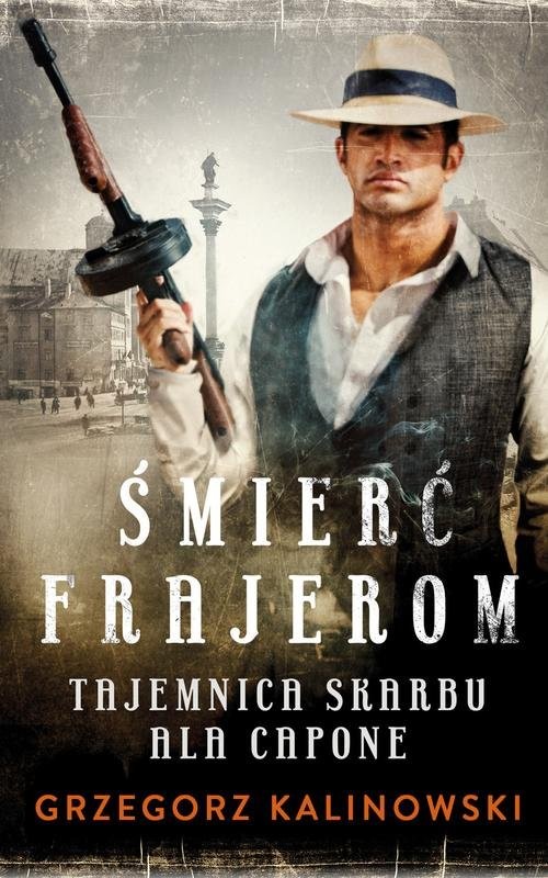 okładka Śmierć Frajerom Tajemnica skarbu Ala Capone książka | Grzegorz Kalinowski