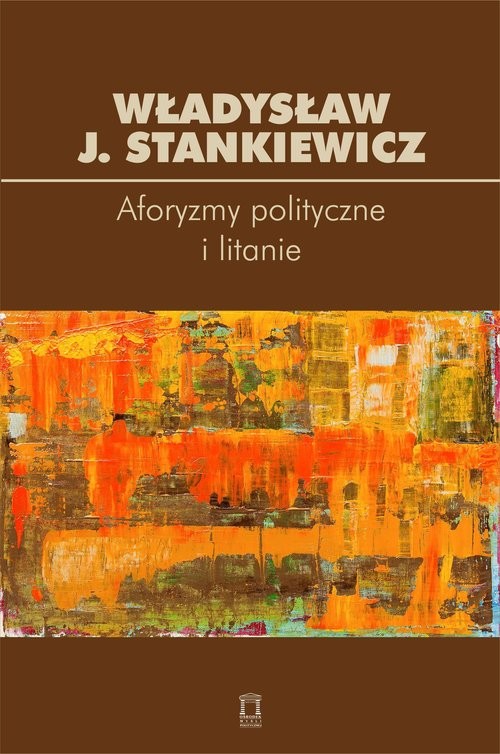 okładka Aforyzmy i litanie polityczne książka | Władysław J. Stankiewicz