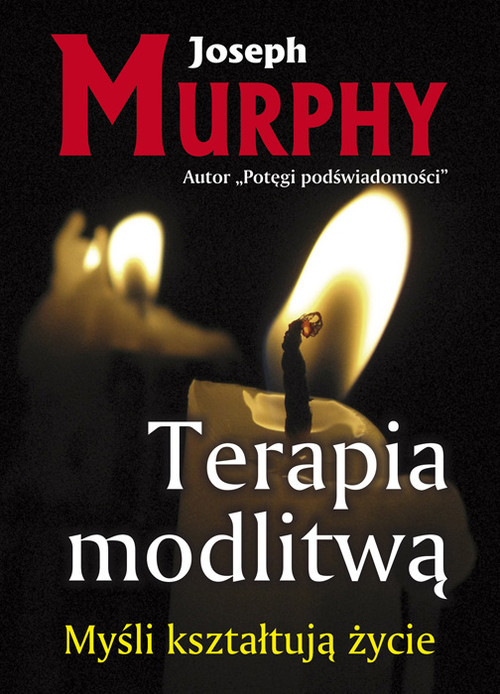 okładka Terapia modlitwą Myśli kształtują życie książka | Joseph Murphy
