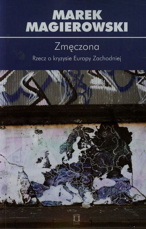 okładka Zmęczona Tom 88 Rzecz o kryzysie Europy Zachodniej książka | Magierowski Marek