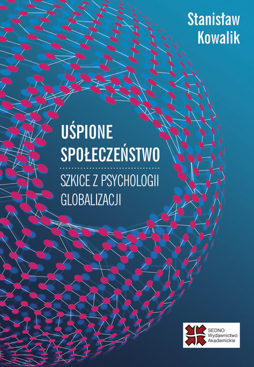 okładka Uśpione społeczeństwo Szkice z psychologii globalizacji książka | Kowalik Stanisław