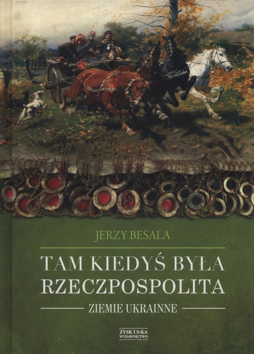 okładka Tam kiedyś była Rzeczpospolita Ziemie ukrainne książka | Jerzy Besala