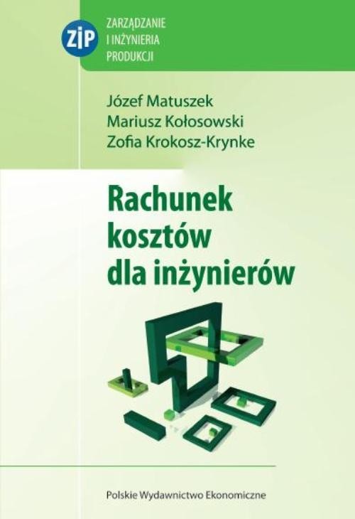 okładka Rachunek kosztów dla inżynierów książka | Józef Matuszek, Zofia Krokosz-Krynke, Mariusz Kołosowski