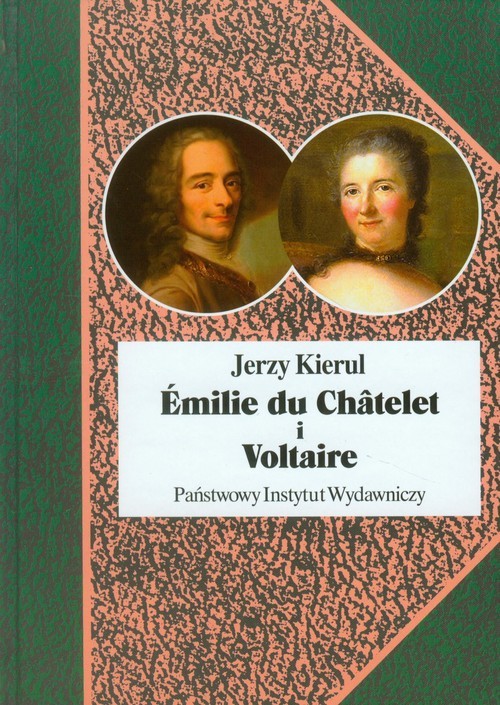 okładka Emilie du Chatelet i Voltaire czyli umysłowe powinowactwa z wyboru książka | Kierul Jerzy