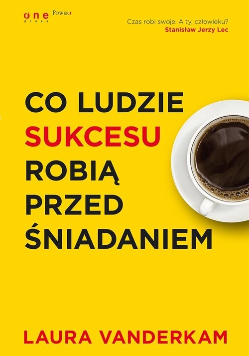 okładka Co ludzie sukcesu robią przed śniadaniem książka | Laura Vanderkam