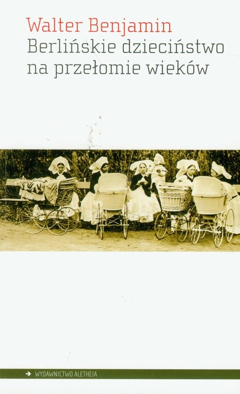 okładka Berlińskie dzieciństwo na przełomie wieków książka | Benjamin Walter