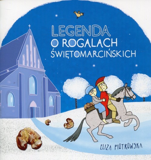 okładka Legenda o rogalach świętomarcińskich książka | Eliza Piotrowska