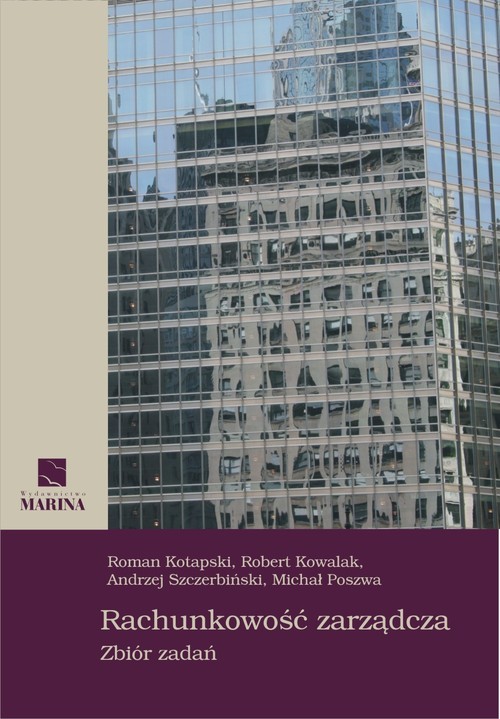 okładka Rachunkowość zarządcza Zbiór zadań książka | Roman Kotapski, Robert Kowalak, Michał Poszwa, Andrzej Szczerbiński