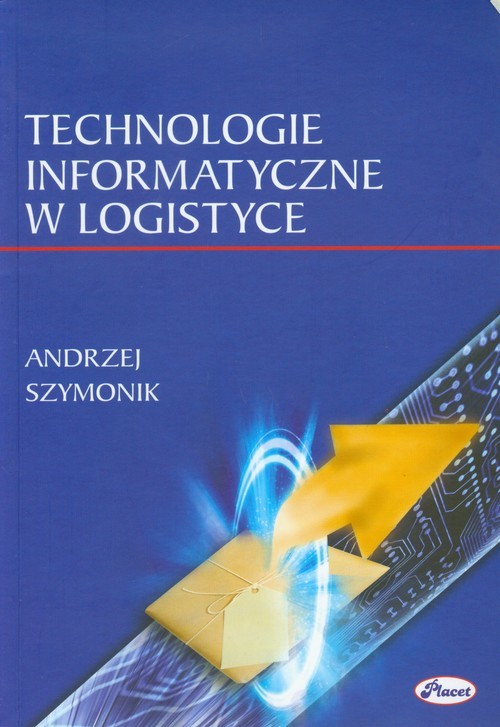 okładka Technologie informatyczne w logistyce książka | Andrzej Szymonik