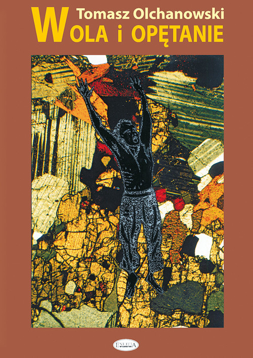 okładka Wola i opętanie Enancjodromia a rzeczywistość książka | Olchanowski Tomasz