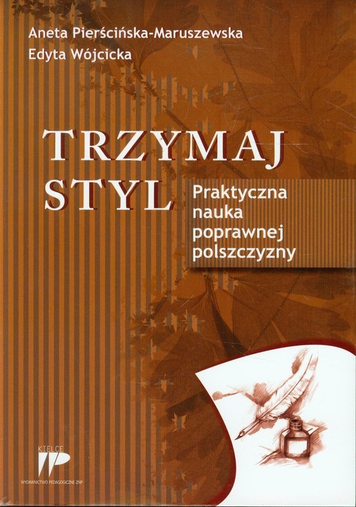 okładka Trzymaj styl Praktyczna nauka poprawnej polszczyzny książka | Aneta Pierścińska-Maruszewska, Edyta Wójcicka