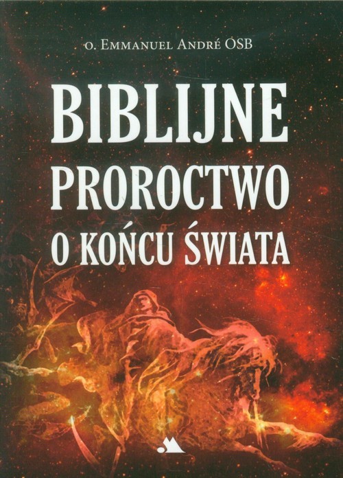 okładka Biblijne proroctwo o końcu świata książka | Emmanuel Andre