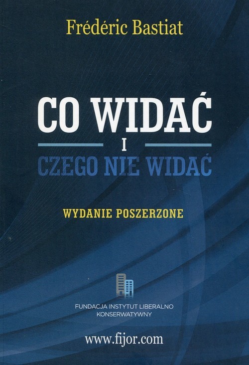 okładka Co widać i czego nie widać książka | Frederic Bastiat