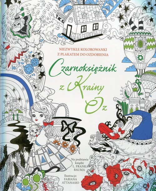 okładka Czarnoksiężnik z Krainy Oz Niezwykłe kolorowanki z plakatem do ozdobienia Na podstawie książki L. Franka Bauma książka