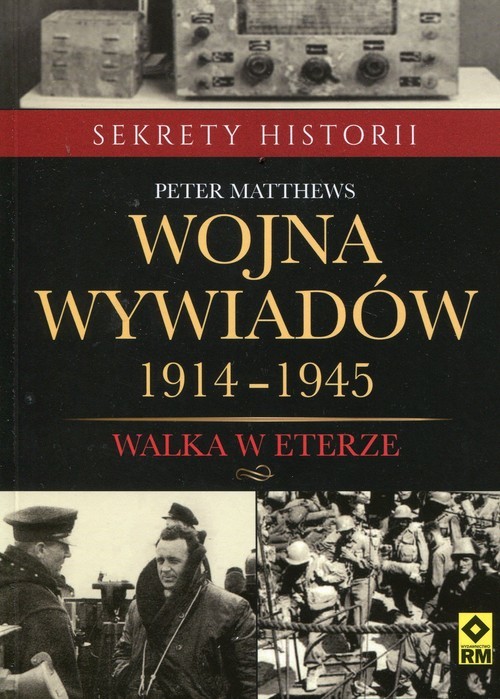 okładka Wojna wywiadów 1914-1945 Walka w eterze książka | Peter Matthews