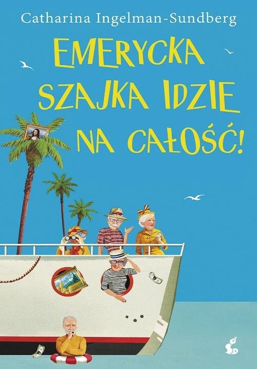 okładka Emerycka Szajka idzie na całość! książka | Catharina Ingelman-Sundberg