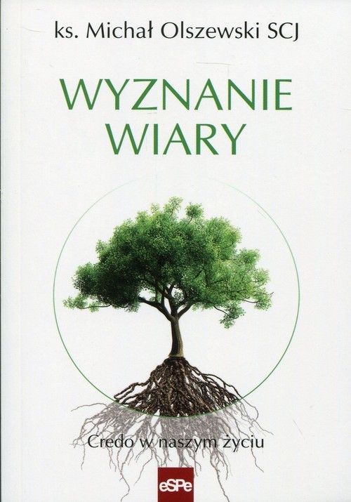 okładka Wyznanie wiary Credo w naszym życiu książka | Michał Olszewski