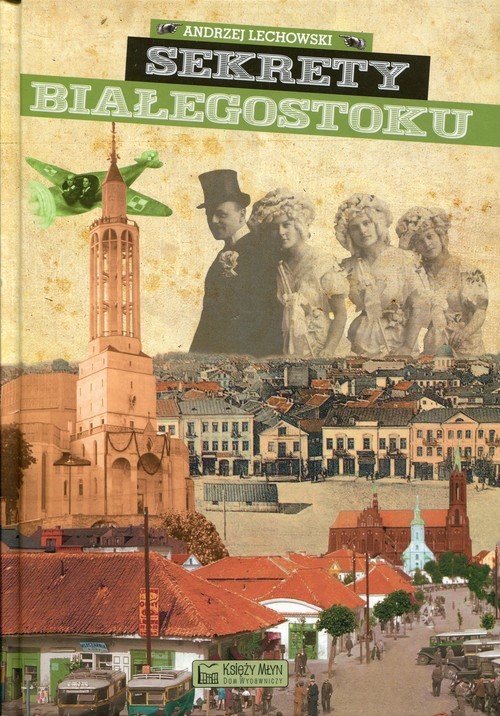 okładka Sekrety Białegostoku książka | Andrzej Lechowski