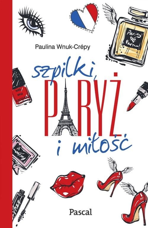okładka Szpilki, Paryż i miłość książka | Paulina Wnuk-Crépy