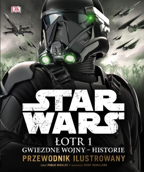 okładka Star Wars. Łotr 1 Gwiezdne wojny - historie. Przewodnik ilustrowany książka | Hidalgo Pablo