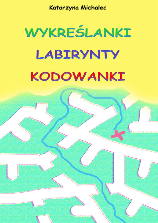 okładka Wykreślanki labirynty kodowanki ebook | pdf | Katarzyna Michalec